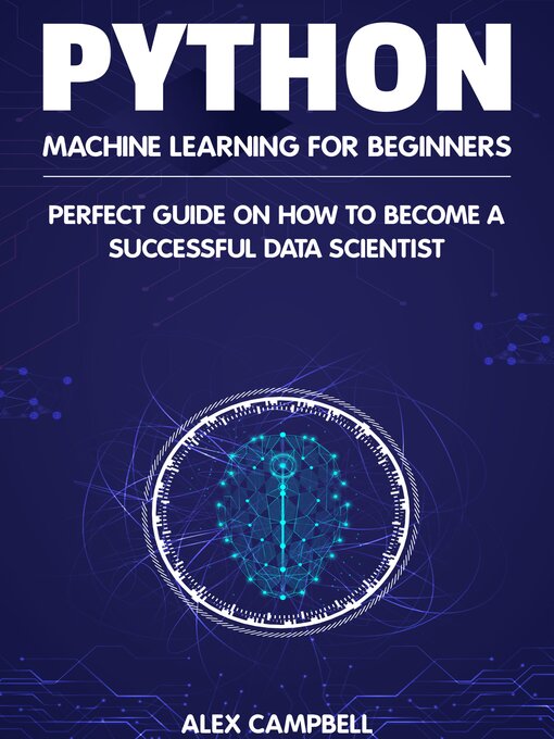 Title details for Python Machine Learning for Beginners by Alex Campbell - Available